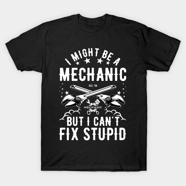 Funny Mechanic Design Perfect For all Mechanics Mechanic TShirt